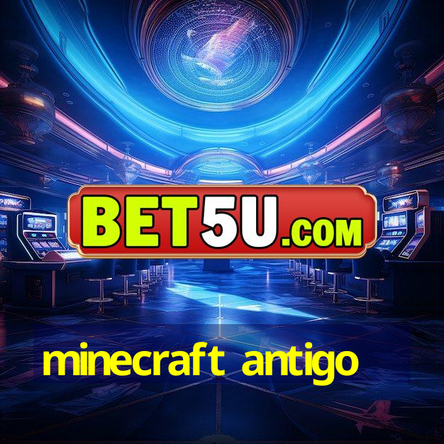 minecraft antigo